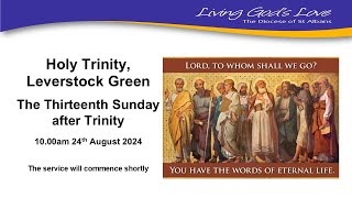 The Thirteenth Sunday after Trinity 25th August 2024 [upl. by Lana]