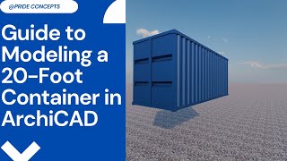 Learn ArchiCAD  How to Model a 20ft Shipping Container [upl. by Elleirad]