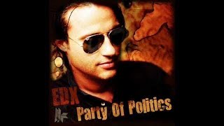 EDX  Party Of Politics Original Club Mix [upl. by Enreval470]