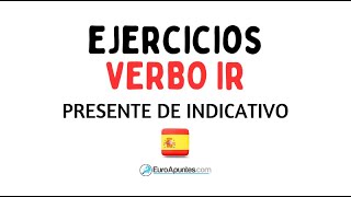 EJERCICIOS DEL VERBO IR DEL PRESENTE DE INDICATIVO EN ESPAÑOL [upl. by Maje]