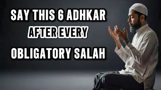 Say This 6 Adhkar After Every Obligatory Salah  ISLAMIC REMINDER [upl. by Nelubez940]