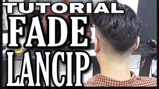 FADE LANCIP  TUTORIAL POTONG RAMBUT FADE [upl. by Pittman567]