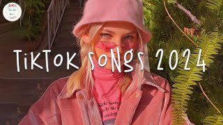 Tiktok songs 2024 🔥 Tiktok music 2024  Best tiktok songs [upl. by Rexanne451]