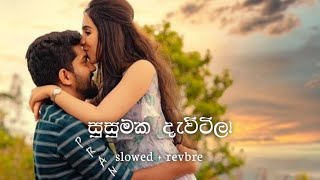 Susumaka dawatila සුසුමක දැවටිලා slowed  revbre nirasha teledrama theme song Dinaz2002 [upl. by Rogozen]