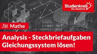 Analysis  Steckbriefaufgaben Gleichungssystem lösen  Mathe verstehen mit dem Studienkreis [upl. by Autum]