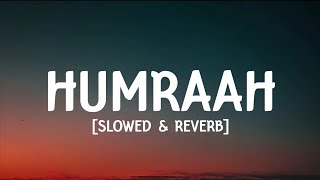 Humraah lyrics  Slowed amp reverb [upl. by Cattima305]