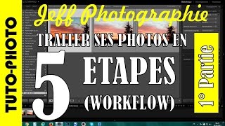 Tutophoto  Traiter ses photos en 5 étapes 1° partie  Episode n°91 [upl. by Adnalu]