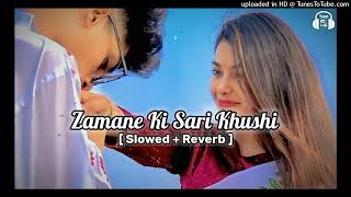 Zamane Ki Sari Khushi Mil Gayi Hai  Slowed amp Reverb  Udit Narayan  Hume Tum Mile Song Lofi afroj [upl. by Anilam]