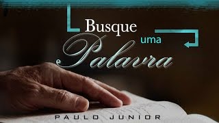 Busque Uma Palavra de Deus  Paulo Junior [upl. by Atiugal]