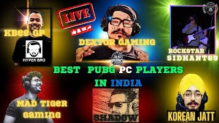 BEST PUBG PC PLAYERS IN INDIA   Live showdown  Dextor Gaming adityanaikar KBeeGP KoreanJatt [upl. by Naejarual]