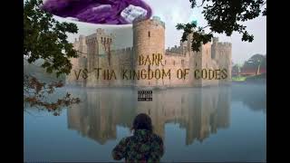 BARRCODE  BARR VS THA KINGDOM OF CODES [upl. by Pardew170]