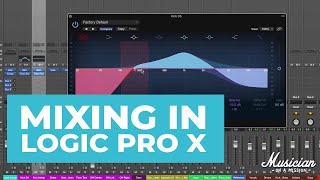 Mixing in Logic Pro X Everything You Need to Know [upl. by Kobe]