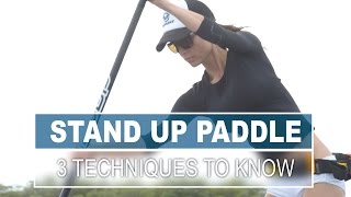 3 Techniques All Stand Up Paddlers Should Know [upl. by Rozalie]