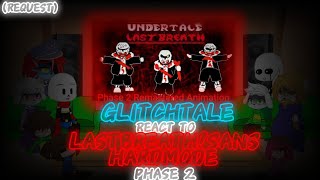 GLITCHTALE REACT TO LASTBREATHSANS HARDMODE PHASE 2 REQUEST [upl. by Sallyanne422]