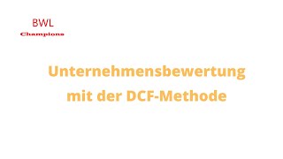 Unternehmensbewertung mit der DCFMethode [upl. by Ilojna]