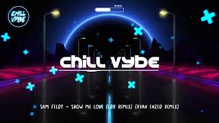 Sam Feldt  Show Me Love EDX Remix Ryan Enzed Remix  Chill Vybe [upl. by Eibber]