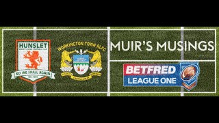 Muirs Musinings  League 1  Round 18  v Workington Town [upl. by Mac858]