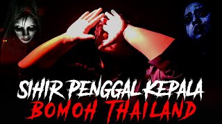 Sihir Thailand Penggal Kepala [upl. by Cyrano]