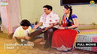 Bapuji hue Naraz  FULL MOVIE  Part 1  Taarak Mehta Ka Ooltah Chashmah  तारक मेहता [upl. by Reynard]