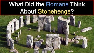 What Did the Romans Think About Stonehenge Expanded amp Updated [upl. by Deny]