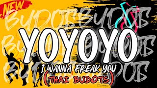 YOYOYO TIKTOK VIRAL I WANNA FREAK YOU THAI BUDOTS DJTONGZKIE REMIX 2024 [upl. by Netaf]