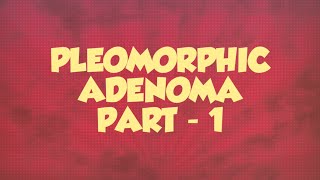 SLAIVARY GLAND TUMORS  PLEOMORPHIC ADENOMA PART  1 [upl. by Acnaib]