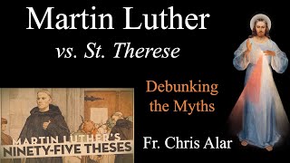 Martin Luther vs St Therese Debunking the Myths of Reformation vs Revolt  Explaining the Faith [upl. by Evangelist]