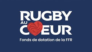 Fonds de Dotation quotRugby au Cœurquot [upl. by Obnukotalo]