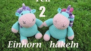 EINHORN Kuscheltier Häkelanleitung TEIL 2 [upl. by Alfie]