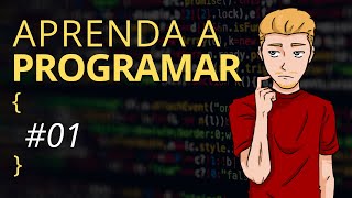 Aprenda a programar  01 Introdução [upl. by Gauthier]