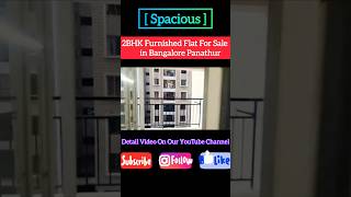 Spacious amp Furnished 2BHK Flat For Sale in Bangalore Panathur bangalore ytshorts trending [upl. by Waldman58]