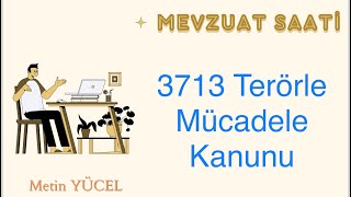 3713 Terörle Mücadele Kanunu  Detaylı Güncel Eksiksiz  Mevzuat Saati [upl. by Berne]