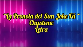 LA PRONOIA DEL SUN JOKE FÚ  CHYSTEMC LETRA [upl. by Adin478]