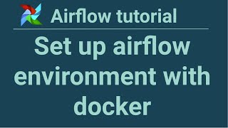 Airflow tutorial 2 Set up airflow environment with docker [upl. by Nitsua126]