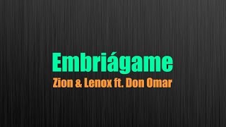 Embriágame  Zion amp Lenox ft Don Omar letra [upl. by Gauthier]