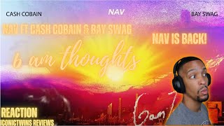 NAV Bay Swag  6am thoughts ft Cash Cobain Reaction reaction music [upl. by Wolf]