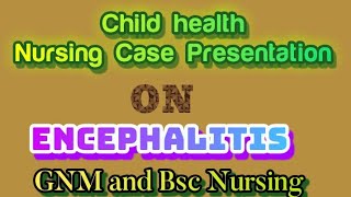 Case presentation on encephalitiscase study on Encephalitiscare plan on Encephalitis–pediatrics [upl. by Nigam]