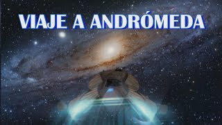 Viaje a la galaxia de Andrómeda  Episodio 16 [upl. by Ecirtap]