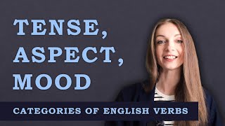 VERB CATEGORIES Aspect Tense and Mood  English Grammar Lessons [upl. by Hercule586]