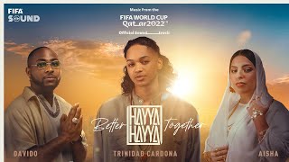 Hayya Hayya Better Together  FIFA World Cup 2022™ Official Soundtrack [upl. by Yenreit]