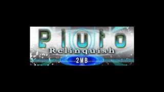 Pluto Relinquish  2MB [upl. by Kcirdneh]