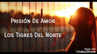 Prisión De Amor  Los Tigres Del Norte LETRA [upl. by Melvyn]