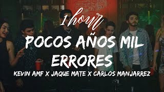 1HOUR Kevin AMF xJaque Mate Carlos Manjarrez  Pocos Años Mil Errores LetraLyrics Loop 1 Hour [upl. by Gonroff313]