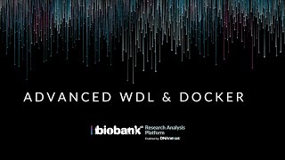 Advanced WDL Concepts and Docker on the UK Biobank Research Analysis Platform [upl. by Adnertal]