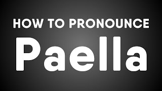 How To Pronounce Paella Spanish [upl. by Yoong]