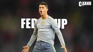 Cristiano Ronaldo  Fed Up  Skills amp Goals  CAXHD [upl. by Eittik865]