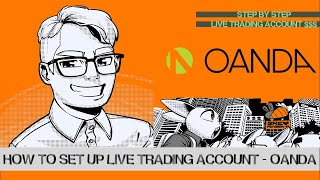 How to Easily Set Up a Live Trading Account Oanda [upl. by Irpak113]