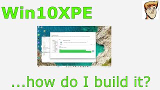 How to build win10xpe walk thru [upl. by Cedric389]