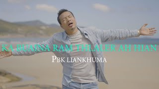 PBK LIANKHUMA KA BUAINA RAM THLALERAH HIAN  Official Video [upl. by Aerona]