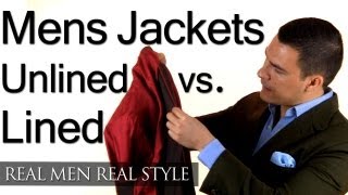 Unlined Vs Lined Mens Jackets  Should A Jacket Have A Lining  Unlined amp Lined Style Tips [upl. by Donal195]